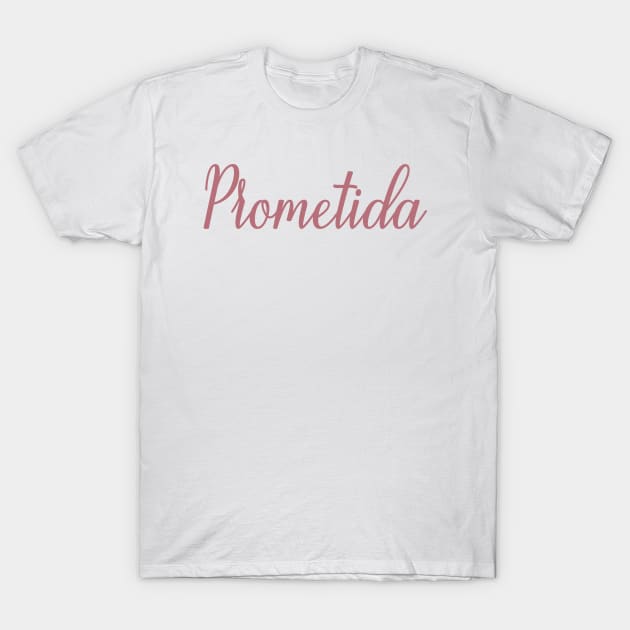 Prometida or Fiancée - Engagement Announcement Wedding Party Gift For Women T-Shirt by Art Like Wow Designs